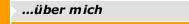 ...über mich